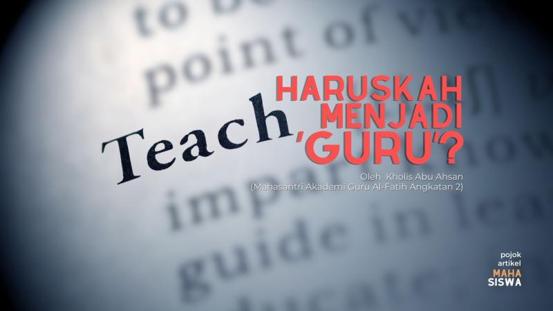 Haruskah Menjadi 'Guru'? | Akademi Alfatih