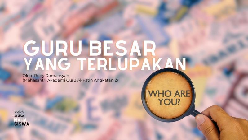 Guru Besar yang Terlupakan | Akademi Alfatih
