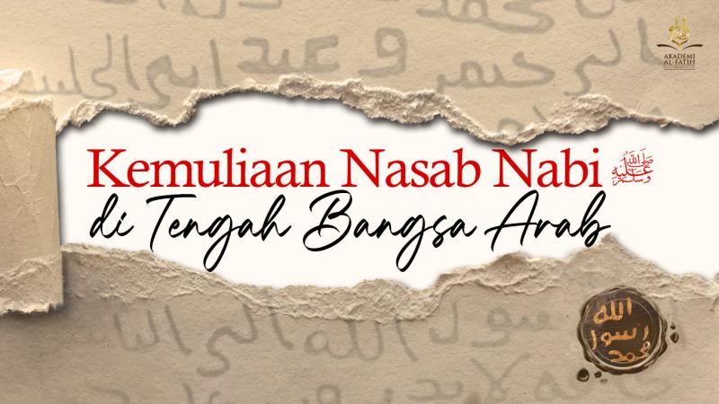 Kemuliaan Nasab Nabi ﷺ di Tengah Bangsa Arab